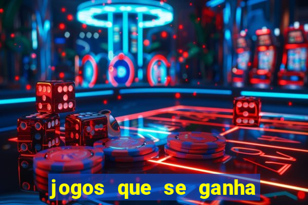 jogos que se ganha dinheiro de verdade